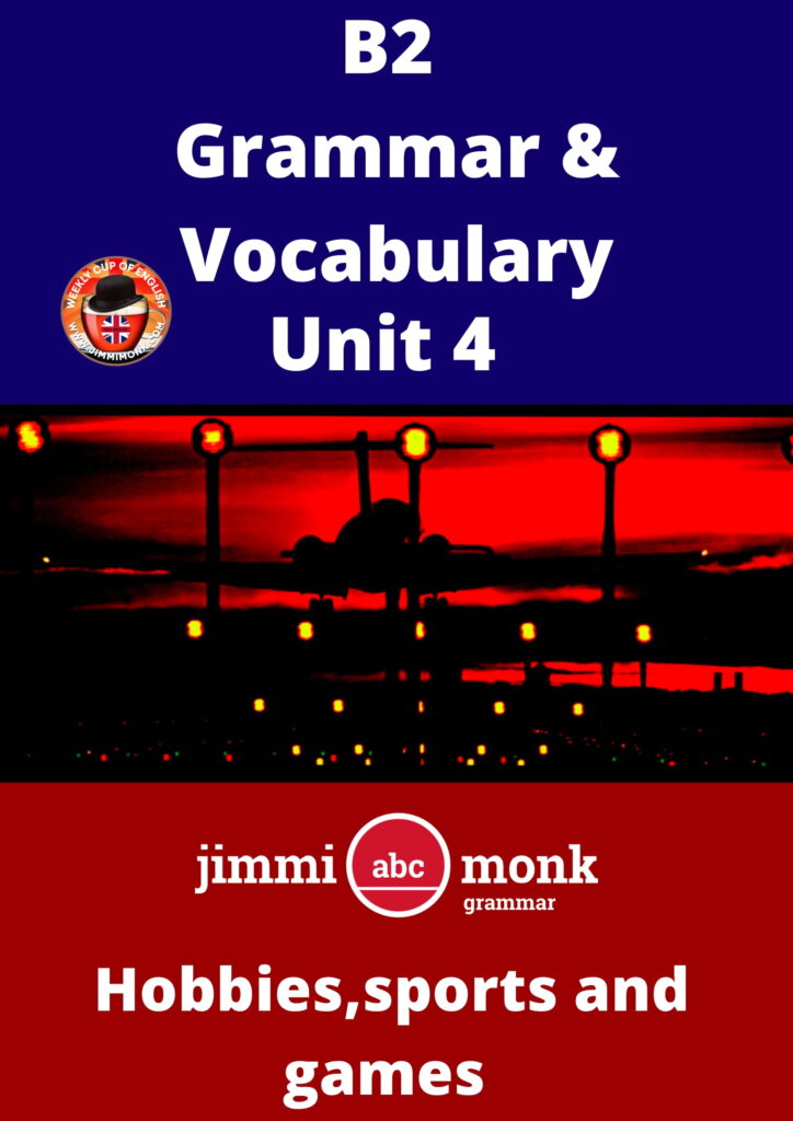 B2 Grammar & Vocabulary Unit 4 - Jimmimonk.com